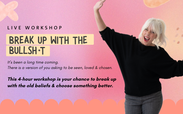 Break Up with the Bullsh*t Workshop